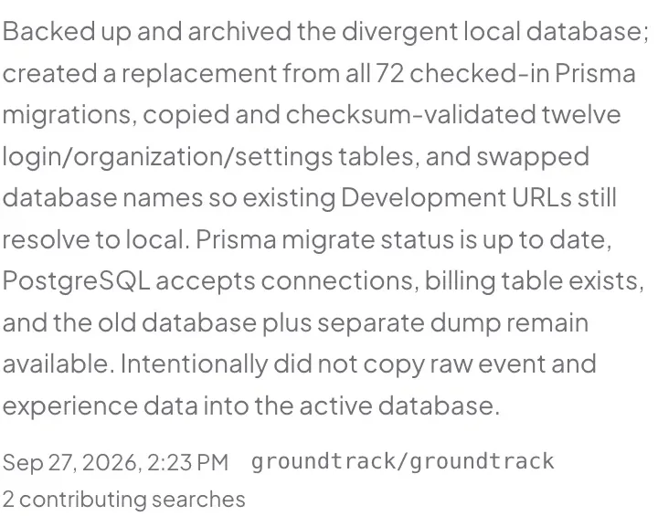 A recorded Groundtrack outcome describes a replacement built from checked-in migrations, validated account data, and a retained original database and dump.